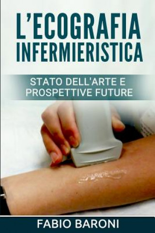 Könyv L'ecografia infermieristica: stato dell'arte e prospettive future Fabio Baroni