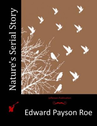 Kniha Nature's Serial Story Edward Payson Roe