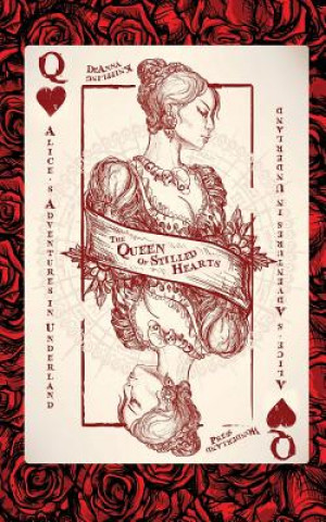 Książka Alice's Adventures in Underland: The Queen of Stilled Hearts Deanna Knippling