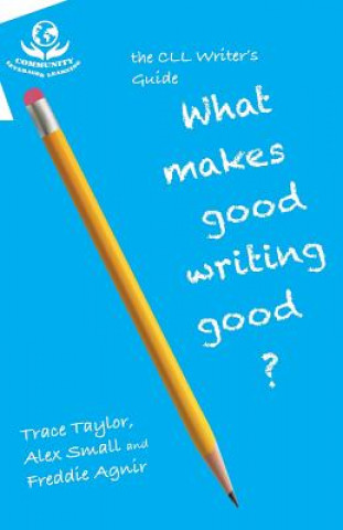 Könyv CLL Writer's Guide: What Makes Good Writing Good Trace Taylor