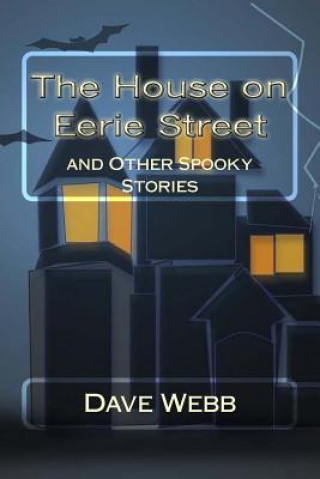 Książka The House on Eerie Street: and Other Spooky Stories Dave Webb