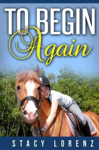 Knjiga To Begin Again Stacy J Lorenz