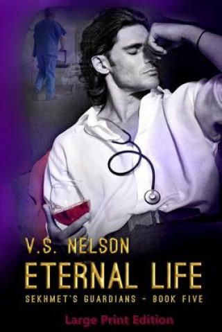 Kniha Eternal Life - Sekhmet's Guardians - Book 5: Large Print Edition V S Nelson
