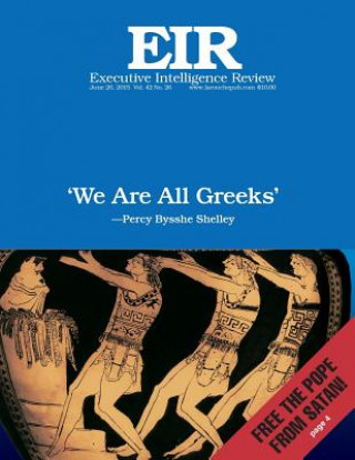 Kniha 'We Are All Greeks': Executive Intelligence Review; Volume 42, Issue 26 Lyndon H Larouche Jr