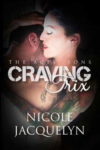 Libro Craving Trix: The Aces' Sons Nicole Jacquelyn