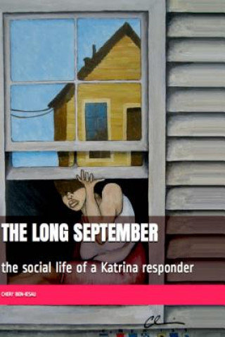 Carte The Long September: the social life of a Katrina responder Cheri' Ben-Iesau