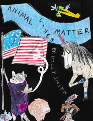 Könyv Animal Lives Matter Holly Smith