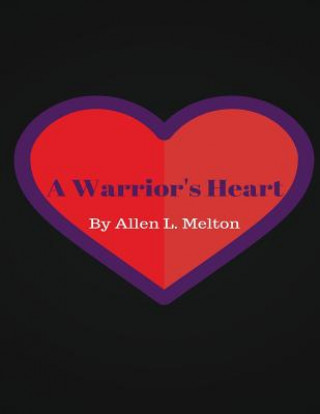 Knjiga A Warrior's Heart: The Beginning Almariah Marie Melton