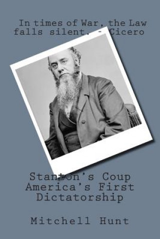 Kniha Stanton's Coup: America's First Dictatorship Mitchell Hunt