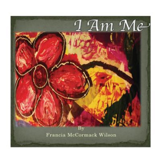 Книга I Am Me Francia McCormack Wilson