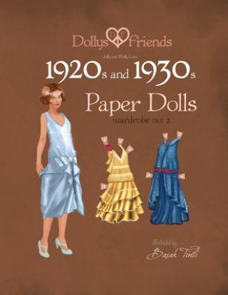 Kniha Dollys and Friends 1920s and 1930s Paper Dolls: Molly and Jolly Love 1920s and 1930s Wardrobe No 2 Basak Tinli