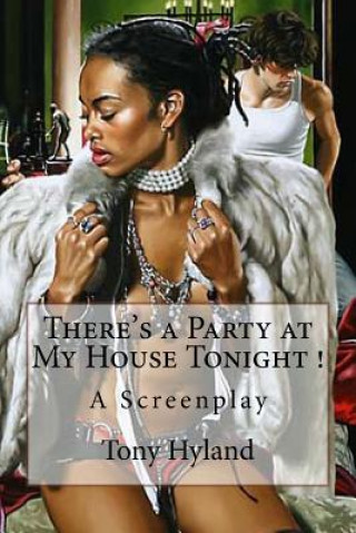 Knjiga There's a Party at My House Tonight !: A Screenplay Tony Hyland