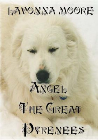 Knjiga Angel The Great Pyrenees Lavonna Moore