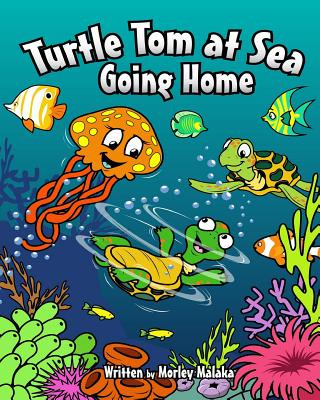 Könyv Turtle Tom at Sea: Going Home Morley Malaka