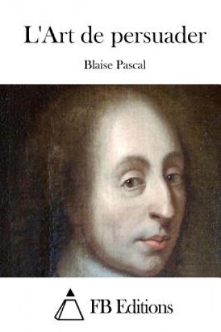 Kniha L'Art de persuader Blaise Pascal
