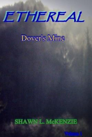 Książka Ethereal: Dover's Mine Shawn L McKenzie