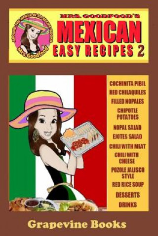 Książka Mexican: Easy Recipes 2 (Mrs. Goodfood's Around The World in 20 Recipe Books): Beginner's Guide Neyda Goodfood