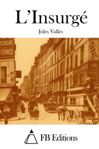 Kniha L'Insurgé Jules Valles