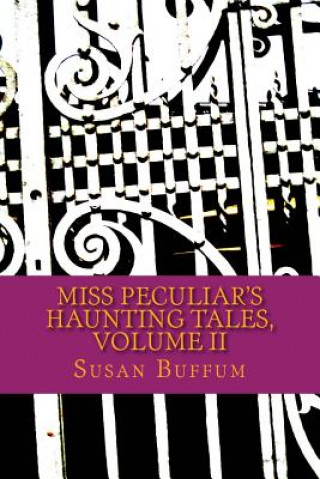 Carte Miss Peculiar's Haunting Tales, Volume II Susan Buffum