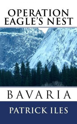 Knjiga Operation Eagle's Nest Patrick Iles