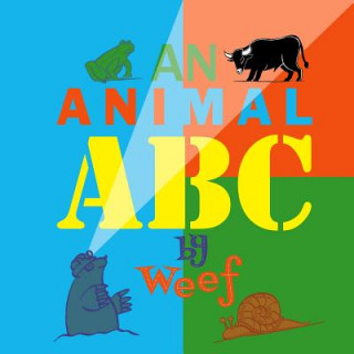 Kniha An Animals ABC: Animals a picture book Weef