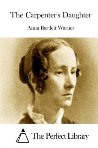 Könyv The Carpenter's Daughter Anna Bartlett Warner
