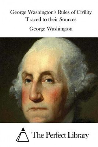 Könyv George Washington's Rules of Civility Traced to their Sources George Washington