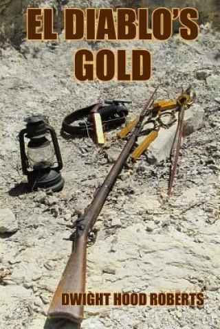 Kniha El Diablo's Gold: An Alf Smith novel Dwight Hood Roberts