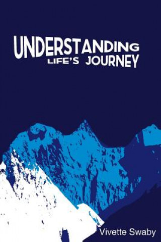 Книга Understanding Life's Journey Miss Vivette DM Swaby