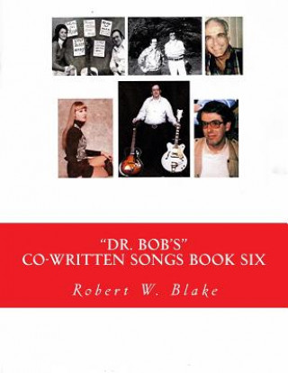 Kniha Dr. Bob's Co-Written Songs: Book Six Robert W Blake