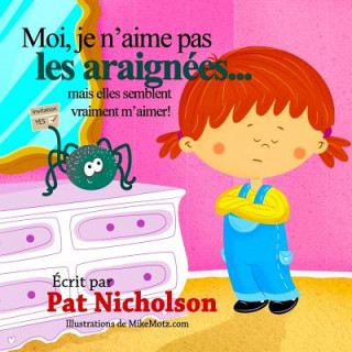 Kniha Moi, je n'aime pas les araignées... mais elles semblent vraiment m'aimer! Pat Nicholson