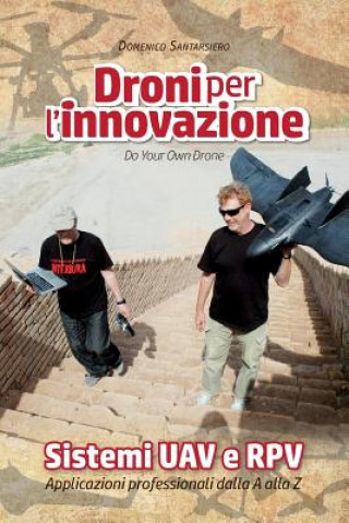 Книга Droni per l'innovazione: Sistemi UAV e RPV - Applicazioni professionali dalla A alla Z Domenico Santarsiero