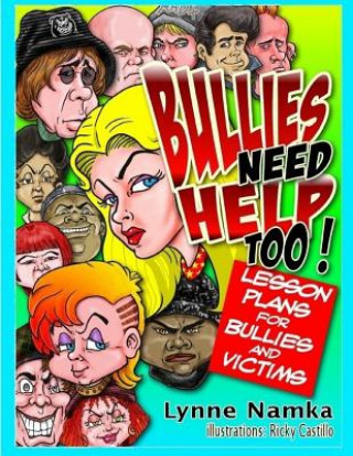 Carte Bullies Need Help Too!: Lesson Plans for Helping Bullies and their Victims Lynne Namka Ed D
