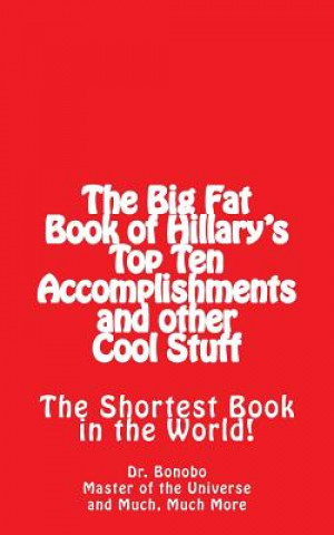 Könyv The Big Fat Book of Hillary's Top Ten Accomplishments: The Shortest Book in the World! Dr Bonobo