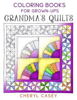 Carte Grandma's Quilts: Coloring Books for Grown-Ups, Adults Cheryl Casey