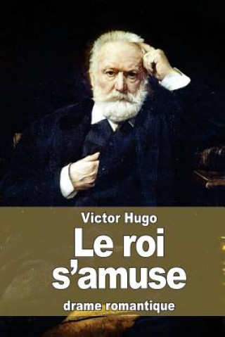 Kniha Le roi s'amuse Victor Hugo
