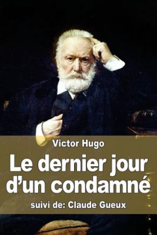 Carte Le dernier jour d'un condamné: suivi de: Claude Gueux Victor Hugo