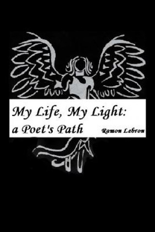 Książka My Life, My Light: A Poet's Path Ramon Lebron Jr