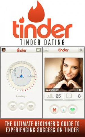 Knjiga Tinder: Tinder Dating: The Ultimate Beginner's Guide to Experiencing Success on Tinder! Chris Campbell