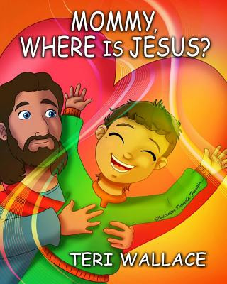 Kniha Mommy, Where is Jesus? Teri Wallace