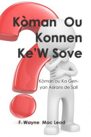 Kniha K?man Ou Konnen Ke'w Sove: K?man Ou Ka Genyan Asirans de Sali F Wayne Mac Leod