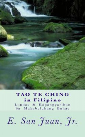 Könyv Tao Te Ching in Filipino: A Filipino Rendering of Lao Tzu's Daodejing Jr E San Juan