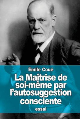 Kniha La Maîtrise de soi-m?me par l'autosuggestion consciente Emile Coue