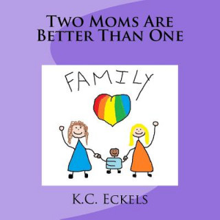 Knjiga Two Moms Are Better Than One K C Eckels