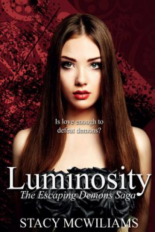 Книга Luminosity: Escaping Demons Saga Book One Stacy McWilliams
