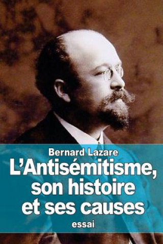 Könyv L'Antisémitisme, son histoire et ses causes Bernard Lazare