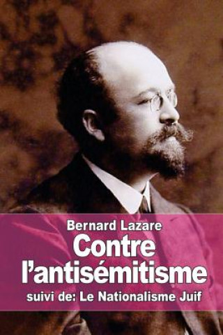 Kniha Contre l'antisémitisme: suivi de: Le Nationalisme Juif Bernard Lazare
