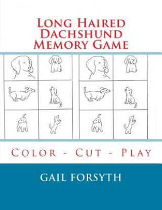 Kniha Long Haired Dachshund Memory Game: Color - Cut - Play Gail Forsyth