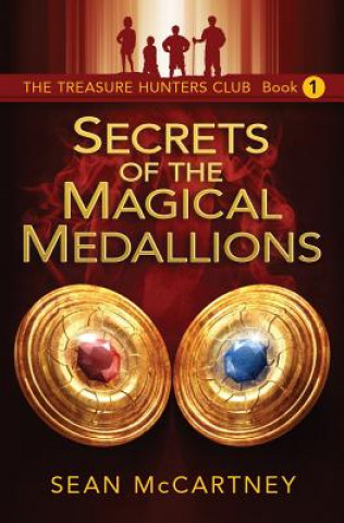 Carte The Treasure Hunters Club: Secrets of the Magical Medallions Sean McCartney