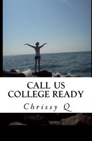 Buch Call Us College Ready Chrissy Q